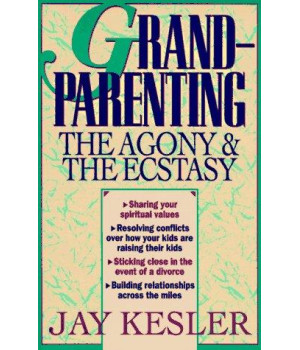 Grandparenting: The Agony and the Ecstasy