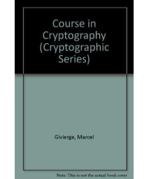 Course in Cryptography (Cryptographic Series, 19)