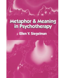 Metaphor and Meaning in Psychotherapy