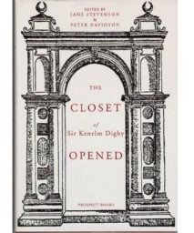 Closet of the Eminently Learned Sir Kenelme Digbie, Opened (1669)