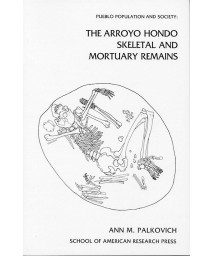 Pueblo Population and Society: The Arroyo Hondo Skeletal and Mortuary Remains (Arroyo Hondo Archaeological Series)