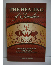 The Healing of Families: How To Pray Effectively for Those Stubborn Personal and Familial Problems