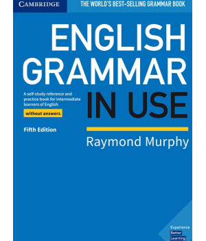 English Grammar in Use Book without Answers: A Self-study Reference and Practice Book for Intermediate Learners of English