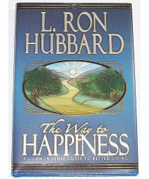 The Way to Happiness: A Common Sense Guide to Better Living