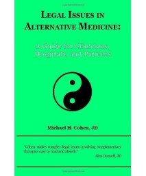 Legal Issues in Alternative Medicine: A Guide For Clinicians, Hospitals, and Patients