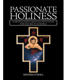 Passionate Holiness: Marginalized Christian Devotions for Distinctive People