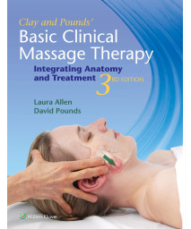 Clay & Pounds' Basic Clinical Massage Therapy: Integrating Anatomy and Treatment
