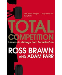 Total Competition: Lessons in Strategy from Formula One