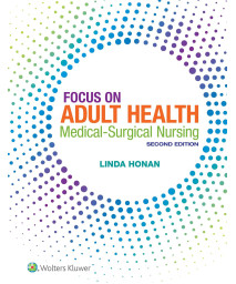 Focus on Adult Health: Medical-Surgical Nursing
