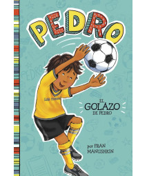 El golazo de Pedro (Pedro en espaol) (Spanish Edition) (Pedro: Pedro en espaol) (Pedro: Pedro en espaol)