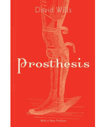 Prosthesis (Volume 64) (Posthumanities)