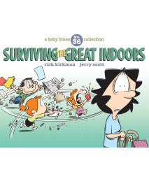 Surviving the Great Indoors: A Baby Blues Collection (Volume 36)