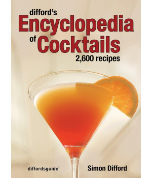 Difford's Encyclopedia of Cocktails: 2600 Recipes