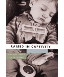 Raised in Captivity: Why Does America Fail Its Children?