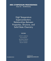 High Temperature Superconductors: Volume 156: Relationships between Properties, Structure, and Solid State Chemistry (MRS Proceedings)