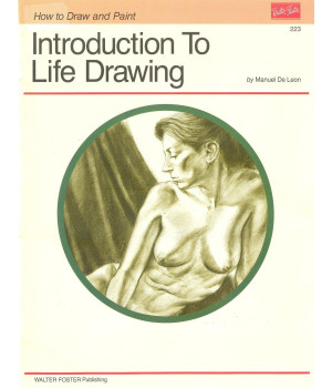 Introduction to Life Drawing (How to Draw and Paint Series)