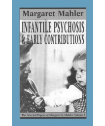 Infantile Psychosis and Early Contributions (Master Work Series)
