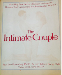 The Intimate Couple: Reaching New Levels of Sexual Excitement Through Body Awakening and Relationship Renewal