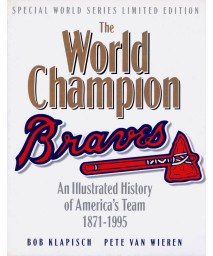 The World Champion Braves: An Illustrated History of America's Team 1871-1995