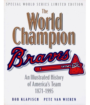 The World Champion Braves: An Illustrated History of America's Team 1871-1995