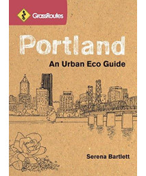 GrassRoutes Portland, Second Edition: An Urban Eco Guide