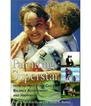 Parenting Your Superstar: How to Help Your Child Balance Achievement and Happiness