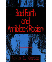 Bad Faith and Antiblack Racism