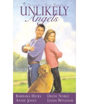 Unlikely Angels: Cupid's Chase/Fool Me Twice/Birds of a Feather/A Season for Love (Palisades Pure Romance Valentine Anthology)