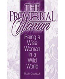 Proverbial Woman, The Being A Wise Woman in a Wild World