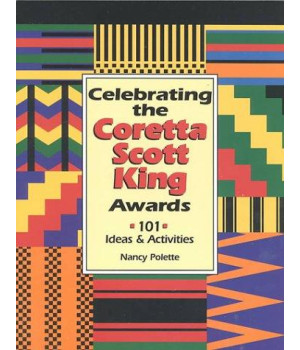 Celebrating the Coretta Scott King Awards: 101 Ideas & Activities