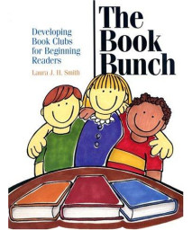 The Book Bunch: Developing Book Clubs for Beginning Readers