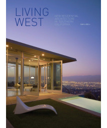 Living West: New Residential Architecture in Southern California