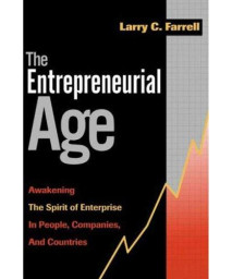 The Entrepreneurial Age: Awakening the Spirit of Enterprise in People, Companies, and Countries