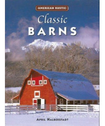 American Rustic: Classic Barns (American Rustic Series)