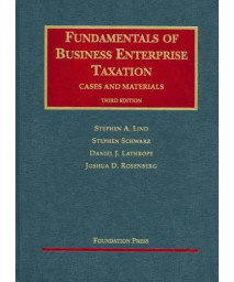 Fundamentals of Business Enterprise Taxation, Cases and Materials, 3rd ed