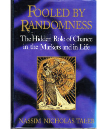 Fooled by Randomness: The Hidden Role of Chance in the Markets and in Life