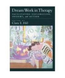 Dream Work in Therapy: Facilitating Exploration, Insight, and Action