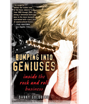 Bumping Into Geniuses: My Life Inside the Rock and Roll Business