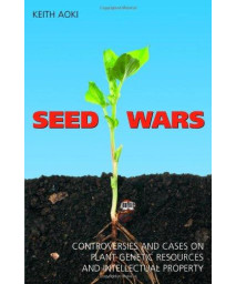 Seed Wars: Controversies and Cases on Plant Genetic Resources and Intellectual Property
