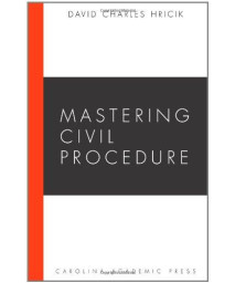 Mastering Civil Procedure (Carolina Academic Press Mastering)