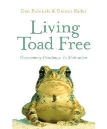 Living Toad Free: Overcoming Resistance to Motivation