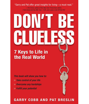Don't Be Clueless: 7 Keys To Life in the Real World