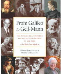 From Galileo to Gell-Mann: The Wonder that Inspired the Greatest Scientists of All Time: In Their Own Words
