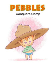 Pebbles: Pebbles Conquers Camp