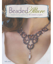 Beaded Allure: Beadweaving Patterns for 25 Romantic Projects