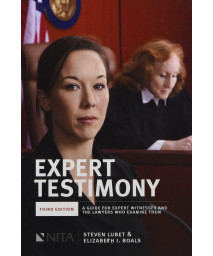Expert Testimony: Third Edition A Guide For Expert Witnesses and the Lawyers Who Examine Them (Nita)