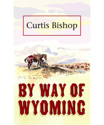 By Way of Wyoming (Western Complete Series)