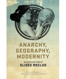 Anarchy, Geography, Modernity: Selected Writings of Elise Reclus