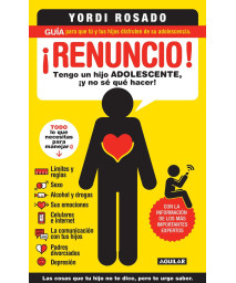 Renuncio! Tengo un hijo adolescente, y no s qu hacer!/ I Give Up!: Gua para que t y tus hijos disfruten de su adolescencia (Spanish Edition)