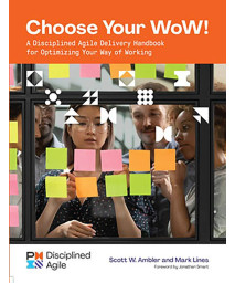 Choose your WoW: A Disciplined Agile Delivery Handbook for Optimizing Your Way of Working